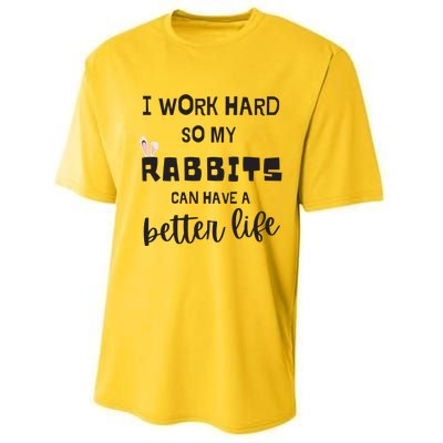 Rabbits I Work Hard So My Rabbits Can Have A Better Life Gift Performance Sprint T-Shirt