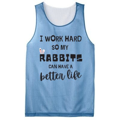 Rabbits I Work Hard So My Rabbits Can Have A Better Life Gift Mesh Reversible Basketball Jersey Tank