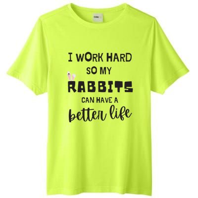 Rabbits I Work Hard So My Rabbits Can Have A Better Life Gift Tall Fusion ChromaSoft Performance T-Shirt