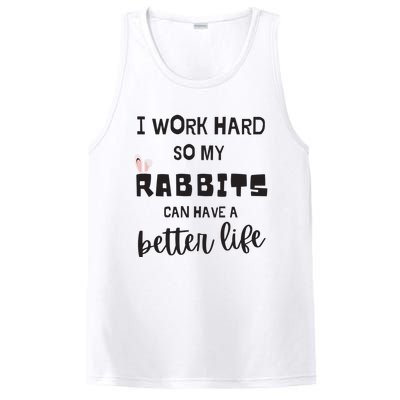 Rabbits I Work Hard So My Rabbits Can Have A Better Life Gift PosiCharge Competitor Tank