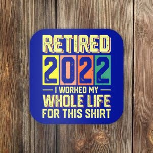 Retired I Worked My Whole Life For This Meaningful Gift Coaster