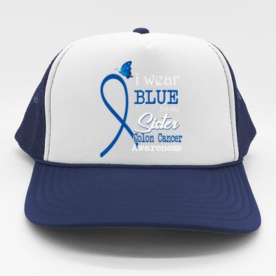 Ribbon I Wear Blue For Sister Colon Cancer Awareness Gift Trucker Hat