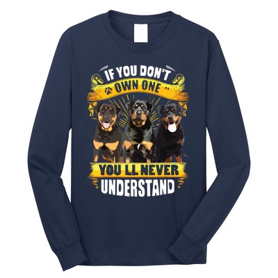 Rottweiler If You Dont Own One Youll Never Understand Long Sleeve Shirt