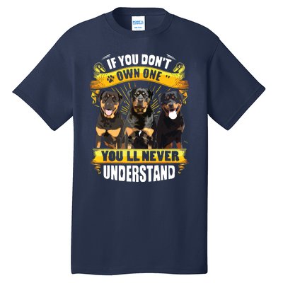 Rottweiler If You Dont Own One Youll Never Understand Tall T-Shirt