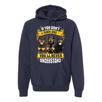 Rottweiler If You Dont Own One Youll Never Understand Premium Hoodie