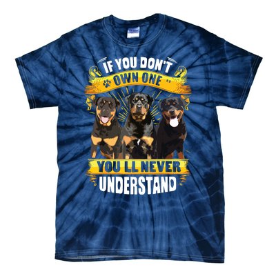 Rottweiler If You Dont Own One Youll Never Understand Tie-Dye T-Shirt