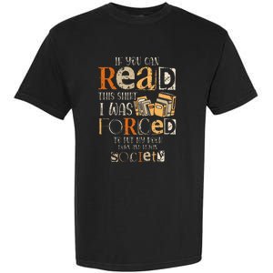 Retro If You Can Read This I Was Forced To Put My Book Garment-Dyed Heavyweight T-Shirt