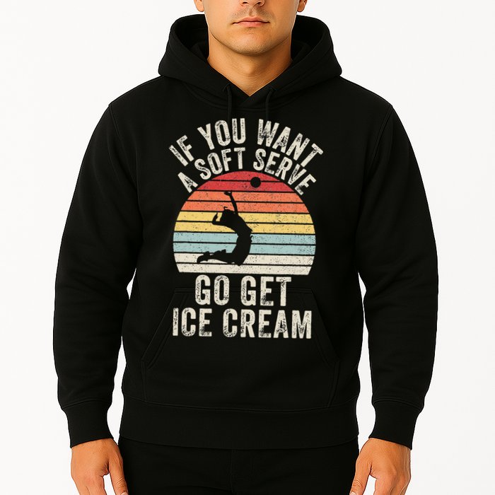 Retro If You Want A Soft Serve Go Get Ice Cream Volleyball Hoodie