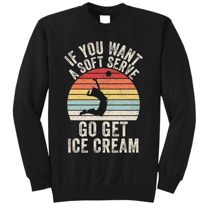 Retro If You Want A Soft Serve Go Get Ice Cream Volleyball Sweatshirt