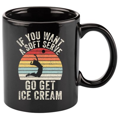 Retro If You Want A Soft Serve Go Get Ice Cream Volleyball 11oz C Handle Ceramic Mug