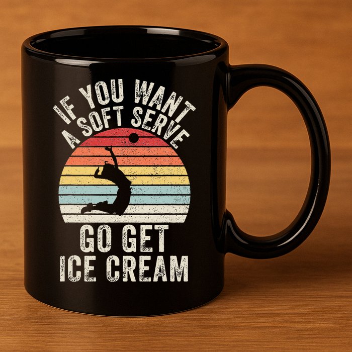 Retro If You Want A Soft Serve Go Get Ice Cream Volleyball 11oz C Handle Ceramic Mug