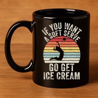 Retro If You Want A Soft Serve Go Get Ice Cream Volleyball 11oz C Handle Ceramic Mug