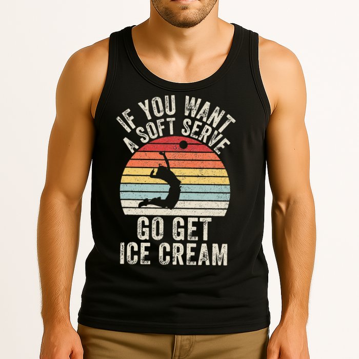 Retro If You Want A Soft Serve Go Get Ice Cream Volleyball Tank Top