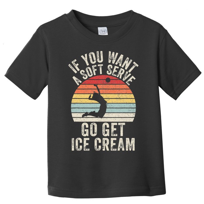 Retro If You Want A Soft Serve Go Get Ice Cream Volleyball Toddler T-Shirt