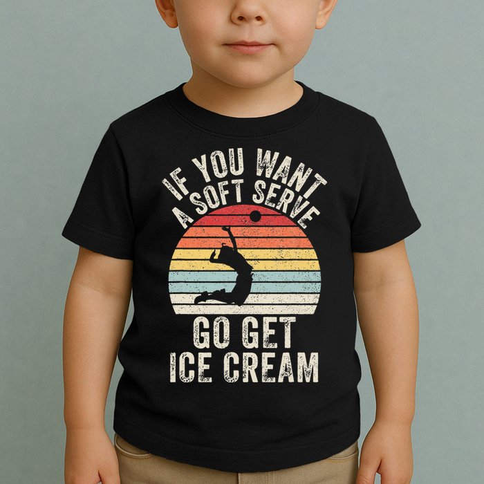 Retro If You Want A Soft Serve Go Get Ice Cream Volleyball Toddler T-Shirt