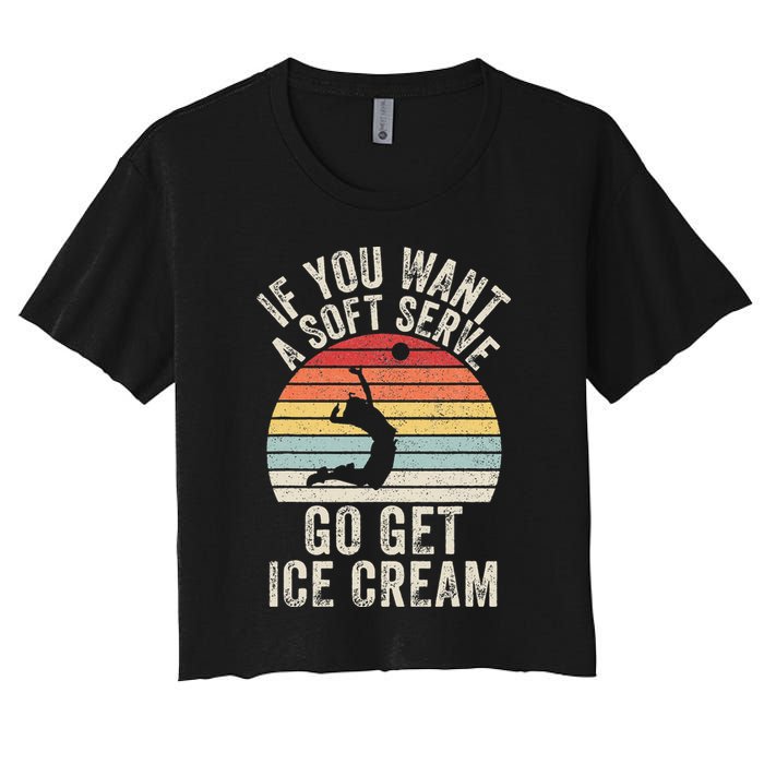 Retro If You Want A Soft Serve Go Get Ice Cream Volleyball Crop Top
