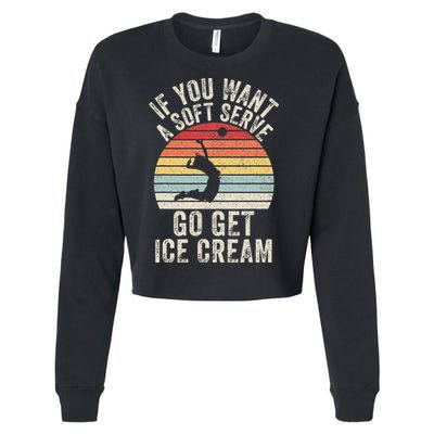 Retro If You Want A Soft Serve Go Get Ice Cream Volleyball Cropped Pullover Crew