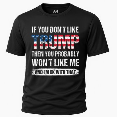 retro If You Don't Like Trump Then You Probably Won't Like Me Cooling Performance Crew T-Shirt