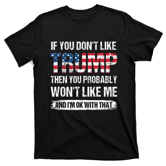 retro If You Don't Like Trump Then You Probably Won't Like Me T-Shirt