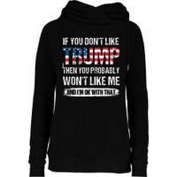 retro If You Don't Like Trump Then You Probably Won't Like Me Womens Funnel Neck Pullover Hood