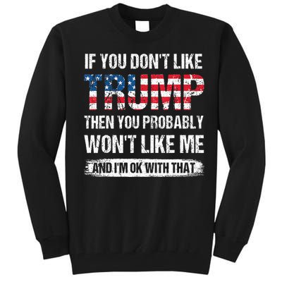 retro If You Don't Like Trump Then You Probably Won't Like Me Tall Sweatshirt