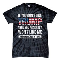 retro If You Don't Like Trump Then You Probably Won't Like Me Tie-Dye T-Shirt