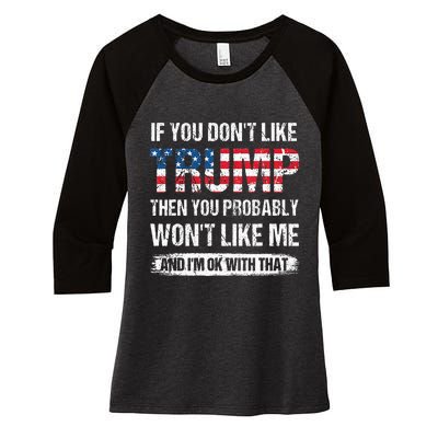 retro If You Don't Like Trump Then You Probably Won't Like Me Women's Tri-Blend 3/4-Sleeve Raglan Shirt