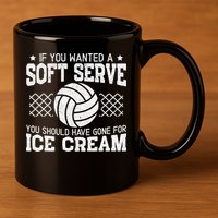 Retro If You Want A Soft Serve Go Get Ice Cream Volleyball 11oz C Handle Ceramic Mug