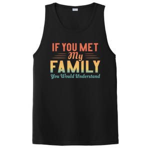 Retro If You Met My Family You Would Understand Meaningful Gift PosiCharge Competitor Tank