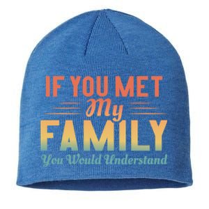 Retro If You Met My Family You Would Understand Meaningful Gift Sustainable Beanie