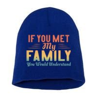 Retro If You Met My Family You Would Understand Meaningful Gift Short Acrylic Beanie