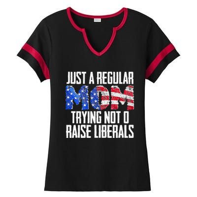 Republican Just A Regular Mom Trying Not To Raise Liberals Ladies Halftime Notch Neck Tee