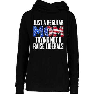 Republican Just A Regular Mom Trying Not To Raise Liberals Womens Funnel Neck Pullover Hood