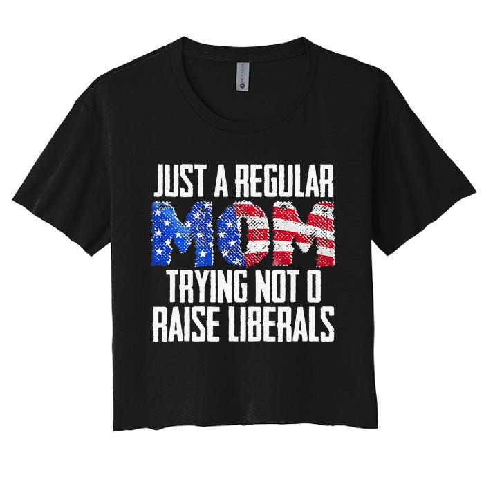 Republican Just A Regular Mom Trying Not To Raise Liberals Women's Crop Top Tee