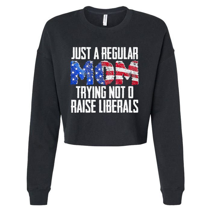 Republican Just A Regular Mom Trying Not To Raise Liberals Cropped Pullover Crew