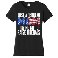 Republican Just A Regular Mom Trying Not To Raise Liberals Women's T-Shirt