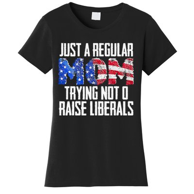 Republican Just A Regular Mom Trying Not To Raise Liberals Women's T-Shirt