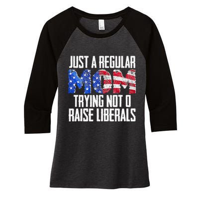 Republican Just A Regular Mom Trying Not To Raise Liberals Women's Tri-Blend 3/4-Sleeve Raglan Shirt