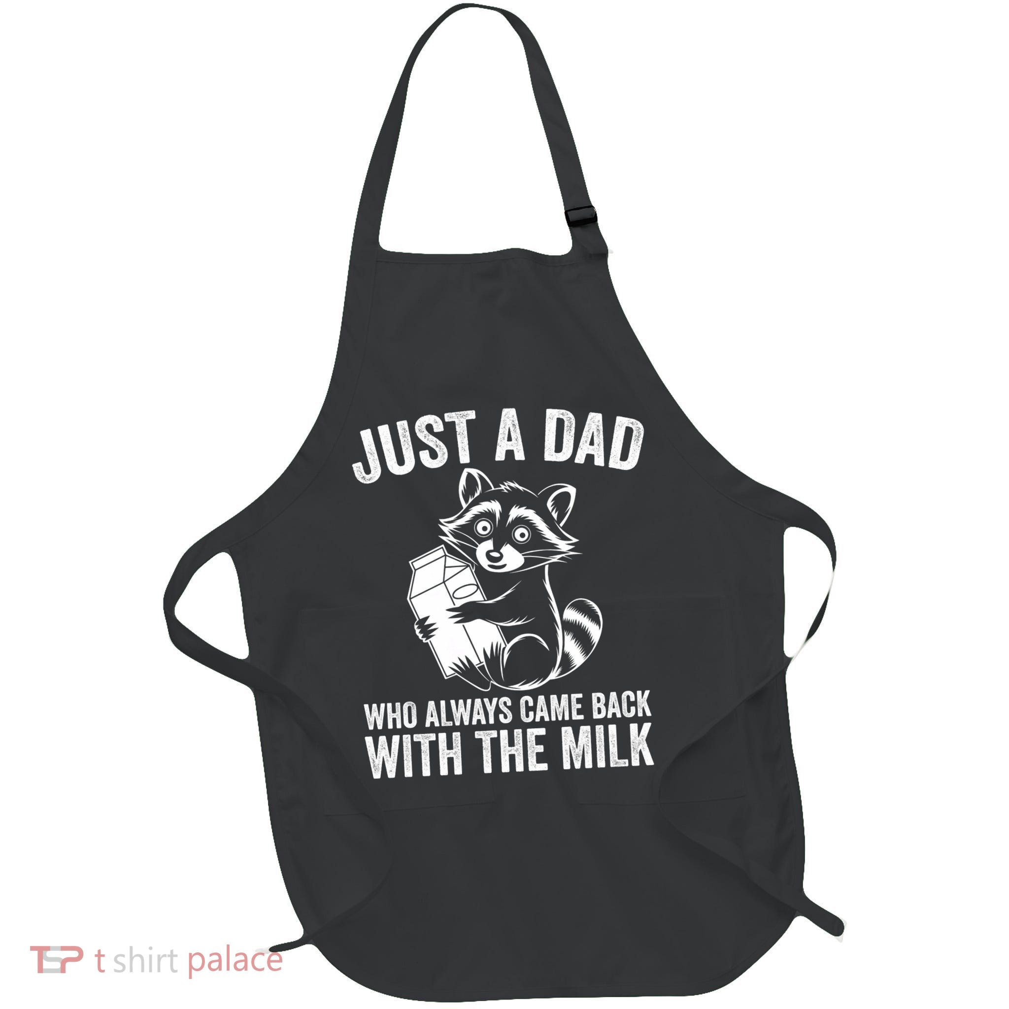 Raccoon Just A Dad Who Always Came Back With The Milk  Apron