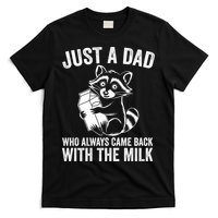 Raccoon Just A Dad Who Always Came Back With The Milk  T-Shirt