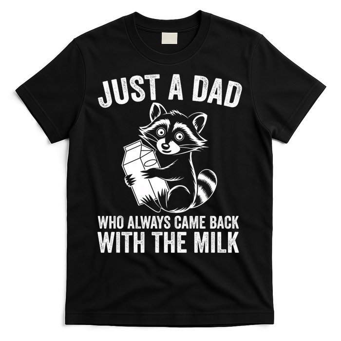 Raccoon Just A Dad Who Always Came Back With The Milk  T-Shirt