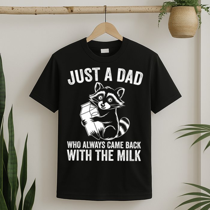 Raccoon Just A Dad Who Always Came Back With The Milk  T-Shirt