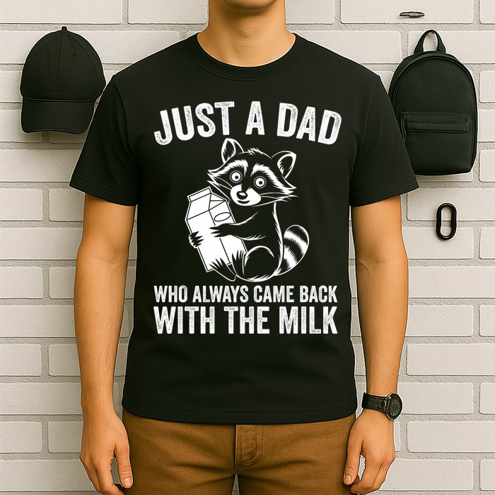 Raccoon Just A Dad Who Always Came Back With The Milk  T-Shirt