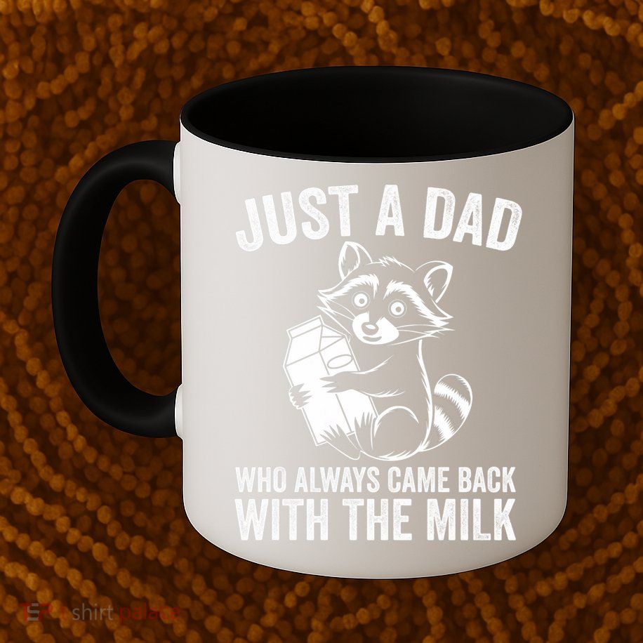 Raccoon Just A Dad Who Always Came Back With The Milk  Mug