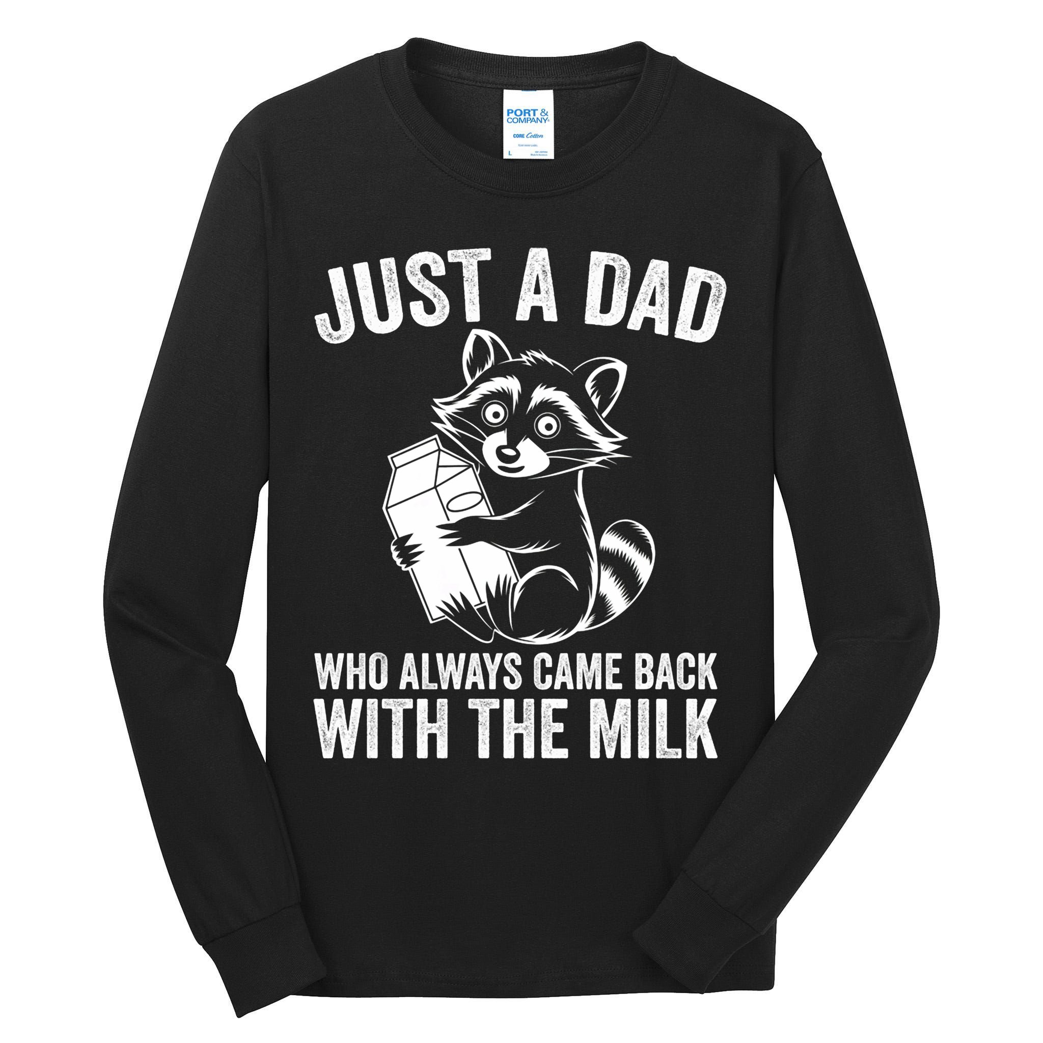 Raccoon Just A Dad Who Always Came Back With The Milk  Tall Long Sleeve T-Shirt
