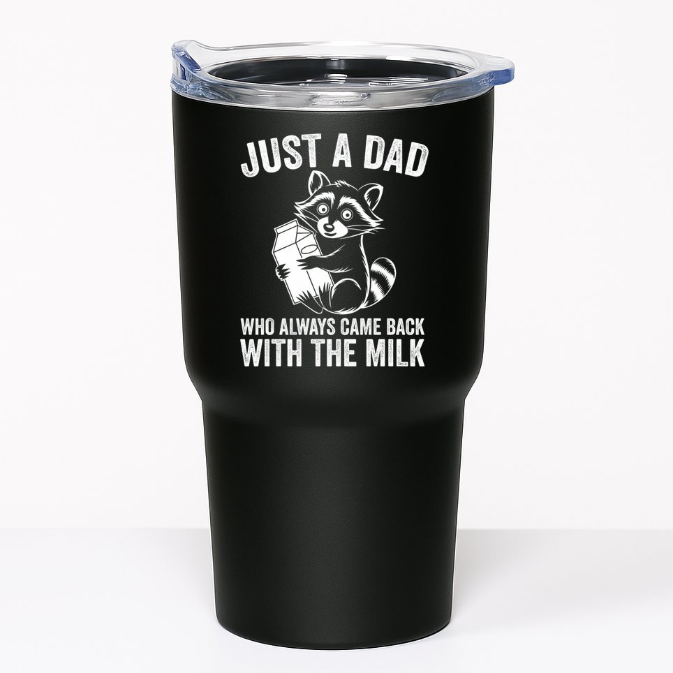 Raccoon Just A Dad Who Always Came Back With The Milk  Tumbler