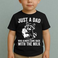 Raccoon Just A Dad Who Always Came Back With The Milk  Toddler T-Shirt