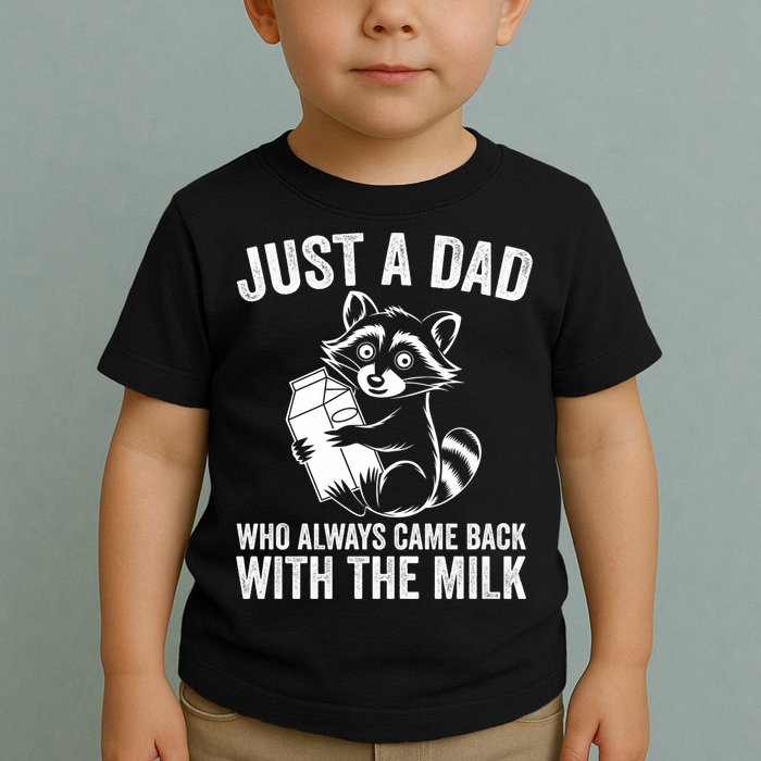 Raccoon Just A Dad Who Always Came Back With The Milk  Toddler T-Shirt
