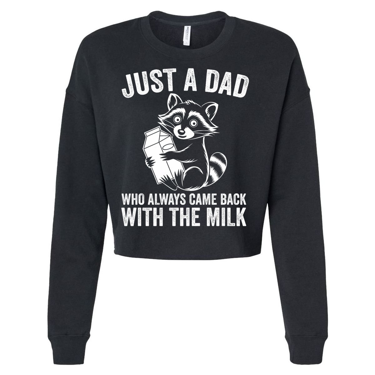 Raccoon Just A Dad Who Always Came Back With The Milk  Cropped Pullover Crew