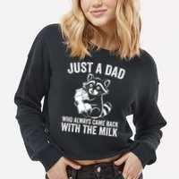 Raccoon Just A Dad Who Always Came Back With The Milk  Cropped Pullover Crew